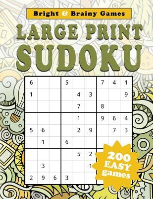 Large Print Sudoku: 200 Easy Sukodu Puzzles for Seniors and Sudoku puzzle players of all ages by Games, Bright and Brainy