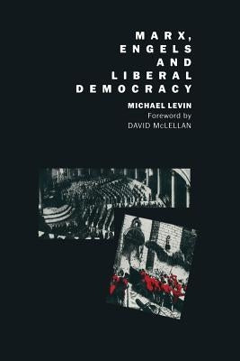 Marx, Engels and Liberal Democracy by McLellan, Davpd