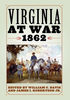 Virginia at War, 1862 by Davis, William C.