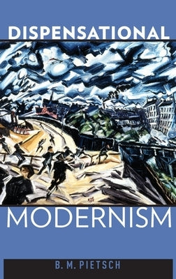 Dispensational Modernism by Pietsch, B. M.