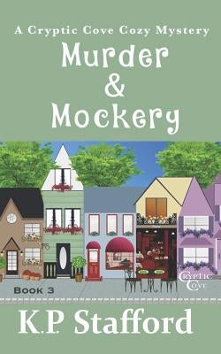 Murder & Mockery (Cryptic Cove Cozy Mystery Series Book 3) by Stafford, K. P.