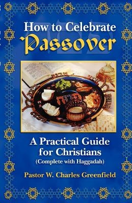 How To Celebrate the Passover by Greenfield, Chas