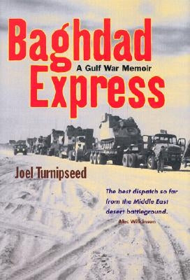 Baghdad Express: A Gulf War Memoir by Turnipseed, Joel