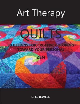 Art Therapy Quilts: 30 Designs for Creative Coloring To by Jewell, Cindy C.