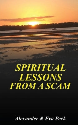 Spiritual Lessons from a Scam by Peck, Alexander M.