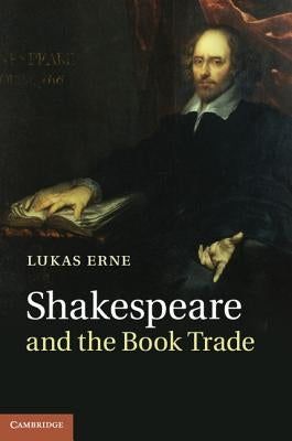 Shakespeare and the Book Trade by Erne, Lukas