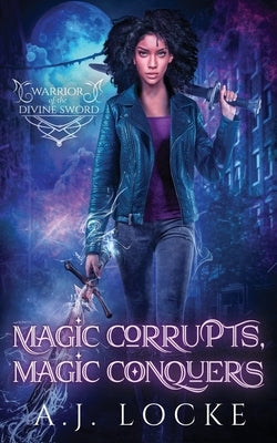 Magic Corrupts, Magic Conquers by Locke, A. J.