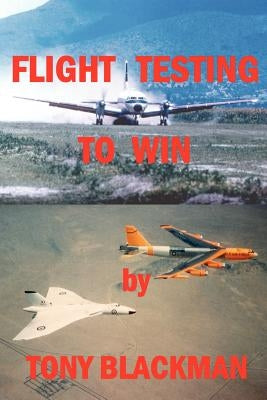 Flight Testing to Win by Blackman, Tony