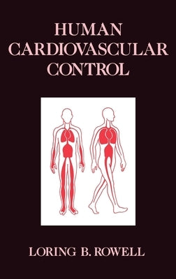 Human Cardiovascular Control by Rowell, Loring B.