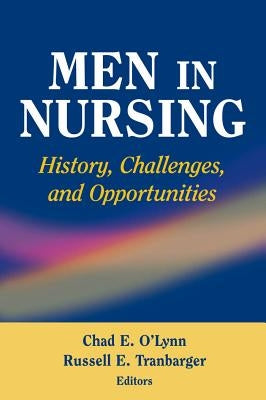 Men in Nursing: History, Challenges, and Opportunities by O'Lynn, Chad