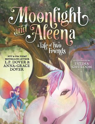 Moonlight and Aleena: A Tale of Two Friends by Dover, L. P.