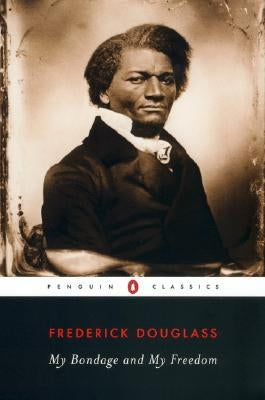 My Bondage and My Freedom by Douglass, Frederick