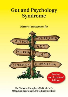 Gut and Psychology Syndrome: Natural Treatment for Autism, Dyspraxia, A.D.D., Dyslexia, A.D.H.D., Depression, Schizophrenia, 2nd Edition by Campbell-McBride M. D., Natasha