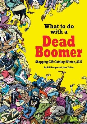 What to do with a Dead Boomer by Fuller, Jake