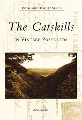 The Catskills in Vintage Postcards by Richman, Irwin