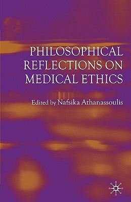 Philosophical Reflections on Medical Ethics by Athanassoulis, N.