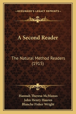 A Second Reader: The Natural Method Readers (1915) by McManus, Hannah Theresa