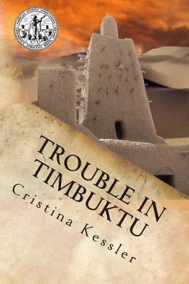 Trouble in Timbuktu by Kessler, Cristina