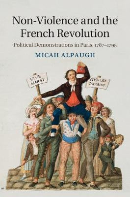 Non-Violence and the French Revolution by Alpaugh, Micah