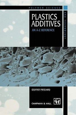 Plastics Additives: An A-Z Reference by Pritchard, G.