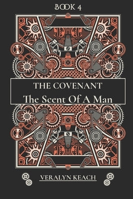 The Scent Of A Man - The Covenant by Keach, Veralyn