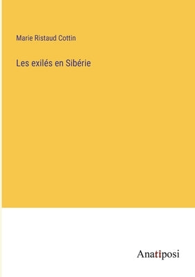 Les exilés en Sibérie by Cottin, Marie Ristaud