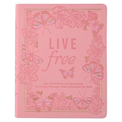Live Free Devotional for Women, 366 Devotions on Becoming Truly Free Through Total Surrender to God, Pink Faux Leather by Christian Art Gifts