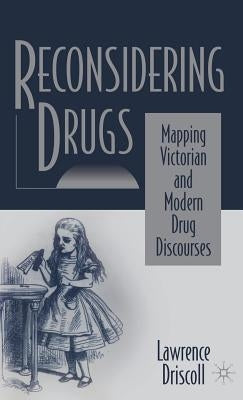 Reconsidering Drugs: Mapping Victorian and Modern Drug Discourses by Na, Na