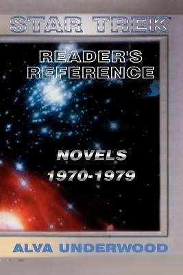 Star Trek Reader's Reference: Novels 1970-1979 by Underwood, Alva