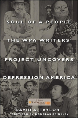 Soul of a People: The WPA Writers' Project Uncovers Depression America by Taylor, David A.