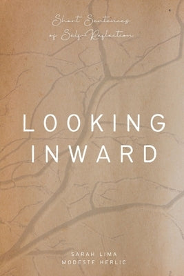 Looking Inward: Short sentences of self-reflection by Herlic, Modeste