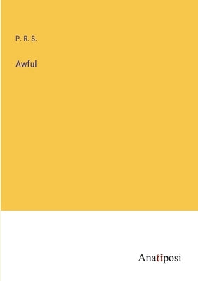 Awful by P R S