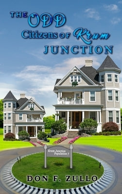 The Odd Citizens of Krum Junction by Zullo, Don F.