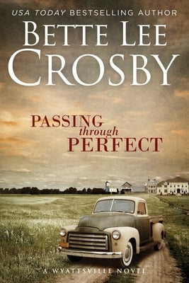 Passing through Perfect: Family Saga (A Wyattsville Novel Book 3) by Crosby, Bette Lee