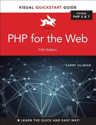 PHP for the Web: Visual QuickStart Guide by Ullman, Larry