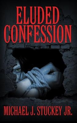 Eluded Confession by Stuckey, Michael J., Jr.