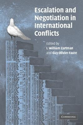 Escalation and Negotiation in International Conflicts by Zartman, I. William