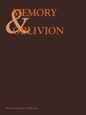 Memory & Oblivion: Proceedings of the Xxixth International Congress of the History of Art Held in Amsterdam, 1-7 September 1996 by Reinink, A. W.