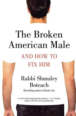The Broken American Male by Boteach, Shmuley