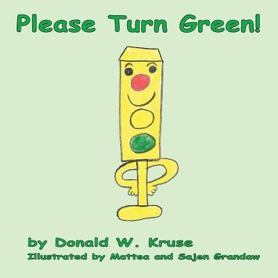 Please Turn Green! by Kruse, Donald W.