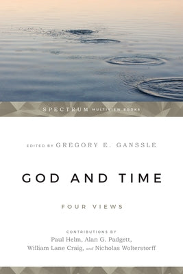 God & Time: Four Views by Ganssle, Gregory E.