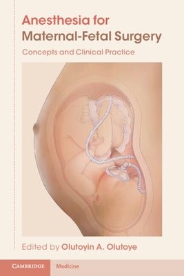 Anesthesia for Maternal-Fetal Surgery: Concepts and Clinical Practice by Olutoye, Olutoyin A.