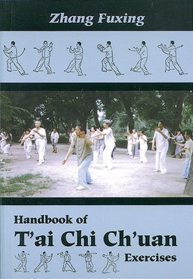 Handbook of t'Ai Chi Ch'uan Exercises by Zhang, Fuxing