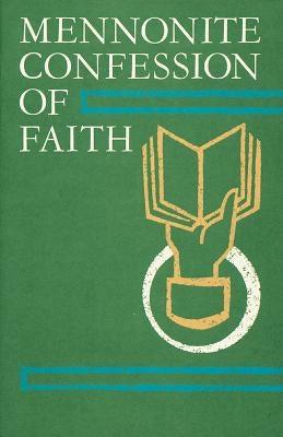 Mennonite Confession of Faith: 1963 Confession of Faith by Editors, Herald Press