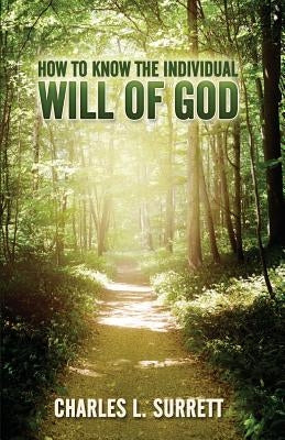 How to Know the Individual Will of God by Surrett, Charles L.