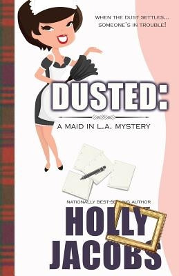 Dusted: A Maid in LA Mysteries by Jacobs, Holly