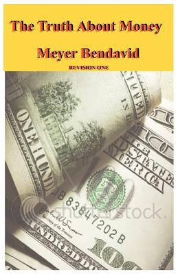 The Truth about Money by Bendavid, Meyer Joel