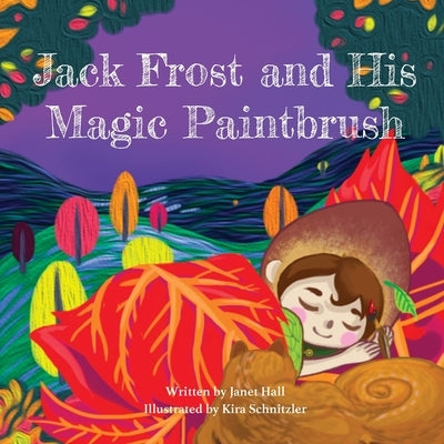 Jack Frost and His Magic Paintbrush by Hall, Janet
