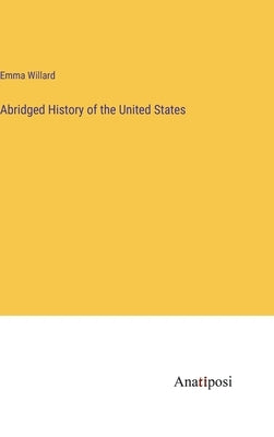 Abridged History of the United States by Willard, Emma