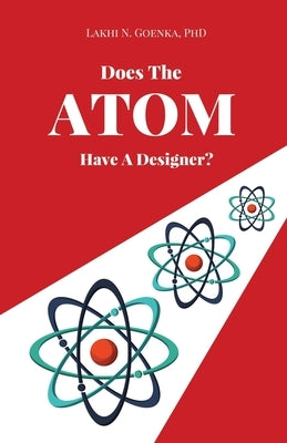 Does The Atom Have A Designer? by Goenka, Lakhi N.